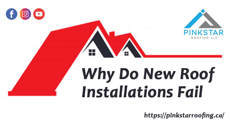 Why Do New Roof Installations Fail