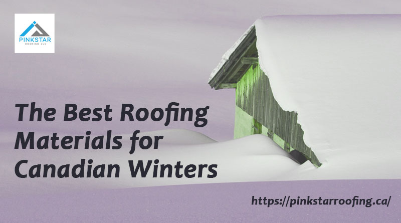 The Best Roofing Materials for Canadian Winters